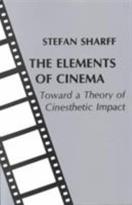 The elements of cinema : toward a theory of cinesthetic impact
