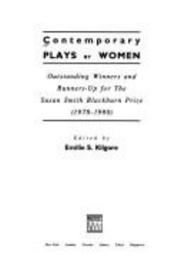 Contemporary plays by women : outstanding winners and runners-up for the Susan Smith Blackburn Prize, 1978-1990