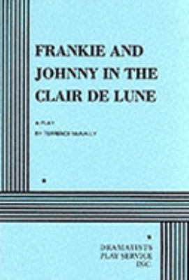 Frankie and Johnny in the Clair de Lune : a play