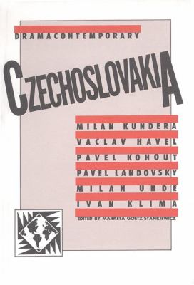 Drama Contemporary Czechoslovakia : plays by Milan Kundera, Václav Havel, Pavel Kohout, Milan Uhde, Pavel Landovský, Ivan Klíma
