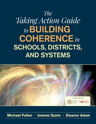 The taking action guide to building coherence in schools, districts, and systems