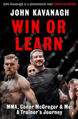 Win or learn : MMA, Conor McGregor, and me : a trainer's journey