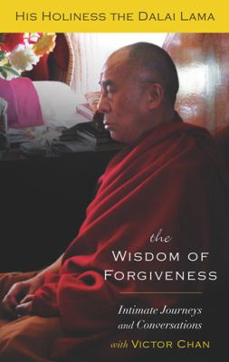 The wisdom of forgiveness : intimate conversations and journeys