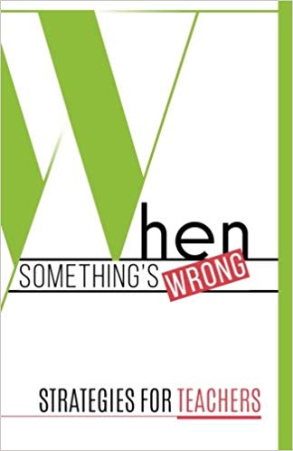 When something's wrong : strategies for teachers