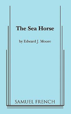 The sea horse : a new play