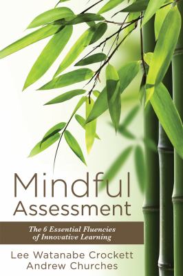 Mindful assessment : the 6 essential fluencies of innovative learning