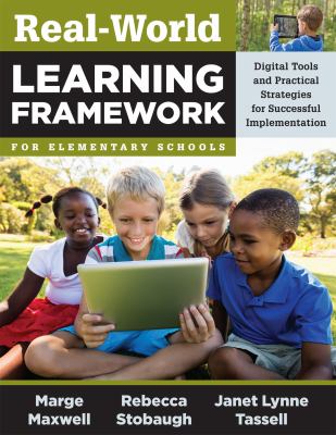 Real-world learning framework for elementary schools : digital tools and practical strategies for successful implementation