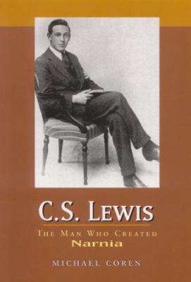 The man who created Narnia : the story of C.S. Lewis