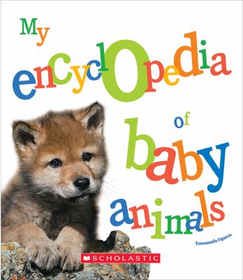 My encyclopedia of baby animals