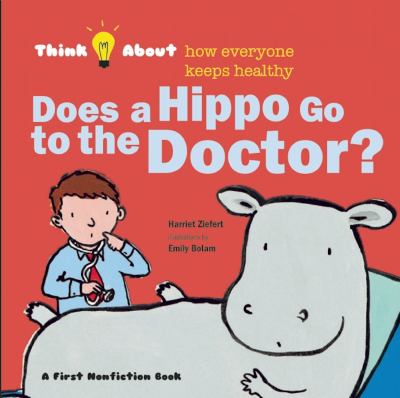 Does a hippo go to the doctor? : think about how everyone keeps healthy