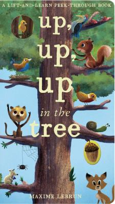 Up, up, up in the tree : a lift-and-learn peek-through book