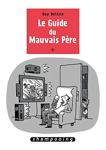 Le guide du mauvais père. 2 /