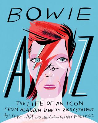 Bowie A to Z : the life of an icon from Aladdin Sane to Ziggy Stardust