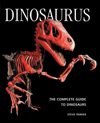 Dinosaurus : the complete guide to Dinosaurs