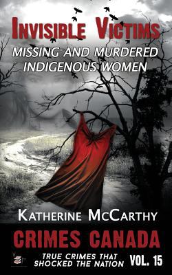 Invisible victims : missing and murdered indigenous women