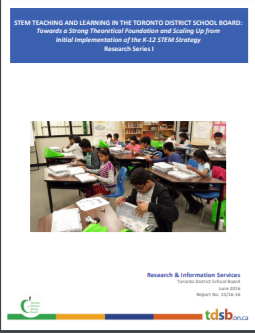 STEM teaching and learning in the Toronto District School Board: Towards a strong theoretical foundation and scaling up from initial implementation of the K-12 STEM strategy. Research Series I.