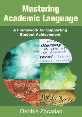 Mastering academic language : a framework for supporting student achievement