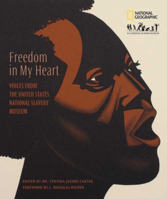 Freedom in my heart : voices from the United States National Slavery Museum