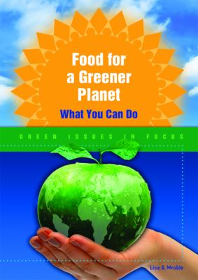 Food for a greener planet : what you can do