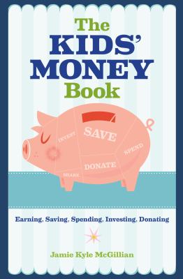 The kids' money book : earning, saving, spending, investing, donating