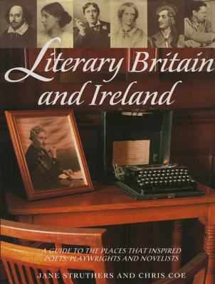 Literary Britain and Ireland : a guide to the places that inspired poets, playwrights and novelists