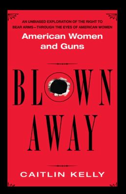 Blown away : American women and guns