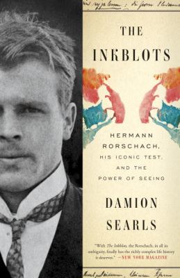 The inkblots : Hermann Rorschach, his iconic test, and the power of seeing