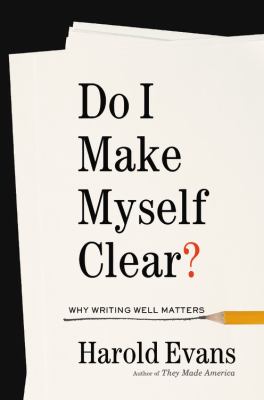 Do I make myself clear? : why writing well matters