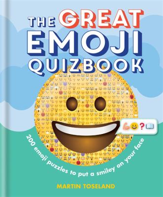 The great emoji quizbook : 200 emoji puzzles to put a smiley on your face