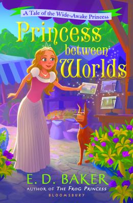 Princess between worlds : a tale of the wide-awake princess