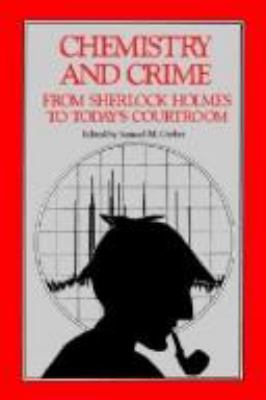 Chemistry and crime : from Sherlock Holmes to today's courtroom