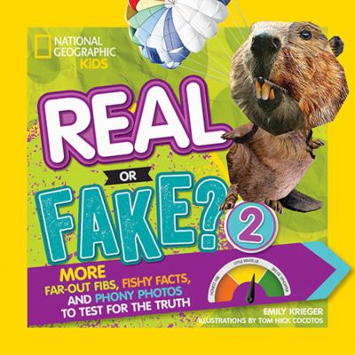 Real or fake?, 2 : more far-out fibs, fishy facts, and phony photos to test for the truth