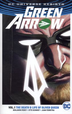 Green Arrow. Vol. 1, The death & life of Oliver Queen /