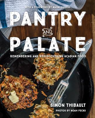 Pantry and palate : remembering and rediscovering Acadian food