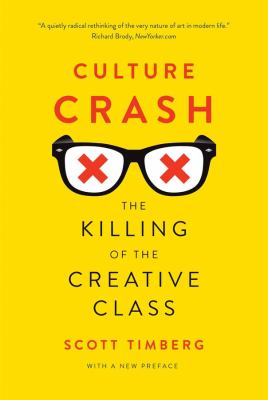 Culture crash : the killing of the creative class