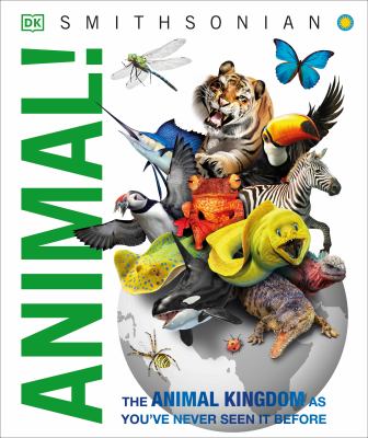 DK Smithsonian knowledge encyclopedia. Animal! /