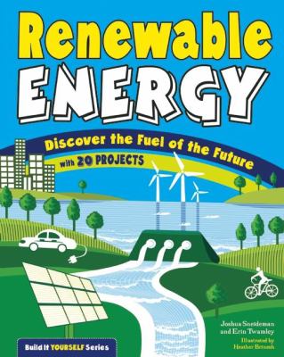 Renewable energy : discover the fuel of the future : with 20 projects