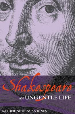 Shakespeare : an ungentle life