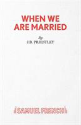 When we are married : a Yorkshire farcical comedy