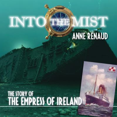 Into the mist : the story of the Empress of Ireland