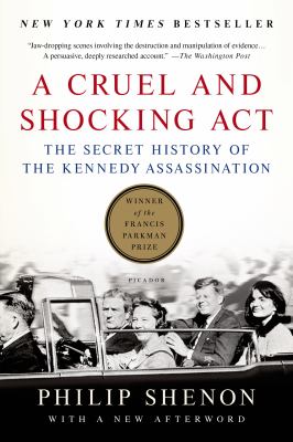 A cruel and shocking act : the secret history of the Kennedy assassination