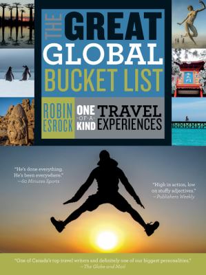 The great global bucket list : one-of-a-kind travel experiences