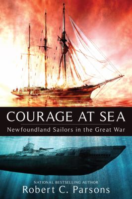 Courage at sea : Newfoundland sailors in the Great War