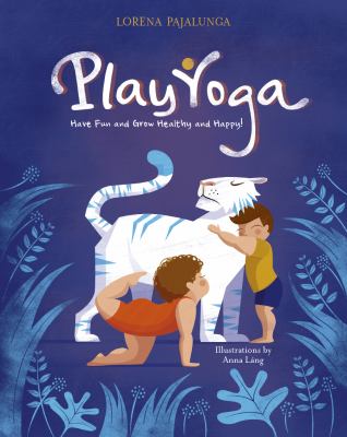 Play yoga : have fun and grow healthy and happy!