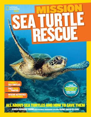 Mission : sea turtle rescue : all about sea turtles and how to save them