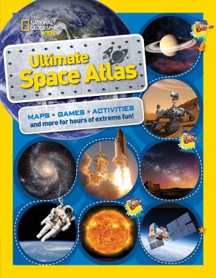 Ultimate space atlas : maps, games, activities and more for hours of galactic fun!