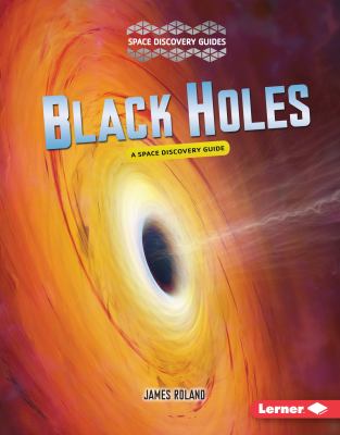 Black holes : a space discovery guide