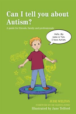 Can I tell you about autism? : a guide for friends, family and professionals