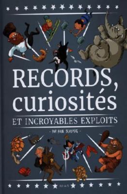 Records, curiosités et incroyables exploits