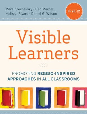 Visible learners : promoting Reggio-inspired approaches in all schools